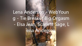 Lena Anderson - WebYoung - Tie Breaker Big Orgasm - Elsa Jean, Scarlett Sage, Lena Anderson